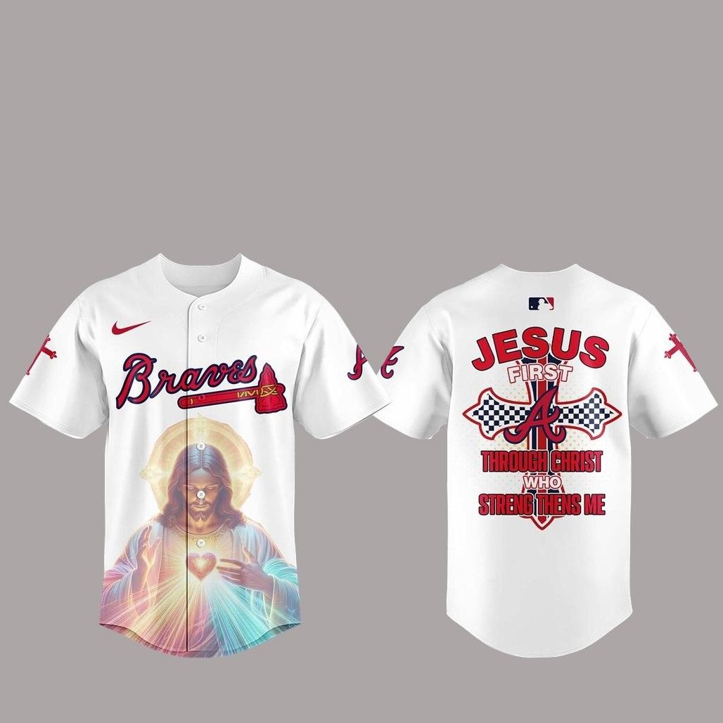 Atlanta Braves Jesus First Through Christ Who Streng Thens Me Baseball Jersey